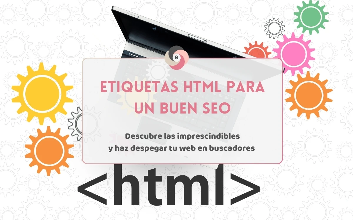 Posicionamiento web Madrid • Beseoweb • Etiquetas HTML para un buen SEO
